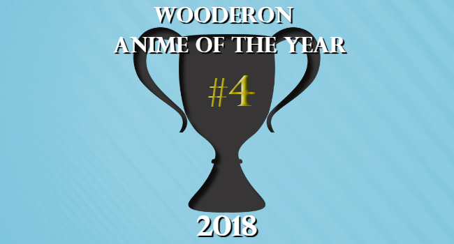 Wooderon Anime of the Year 2018: #4