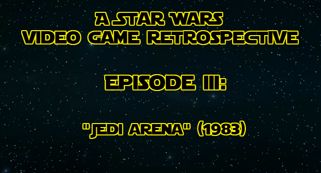 A Star Wars Video Game Retrospective – Episode 3: “Jedi Arena” (1983)