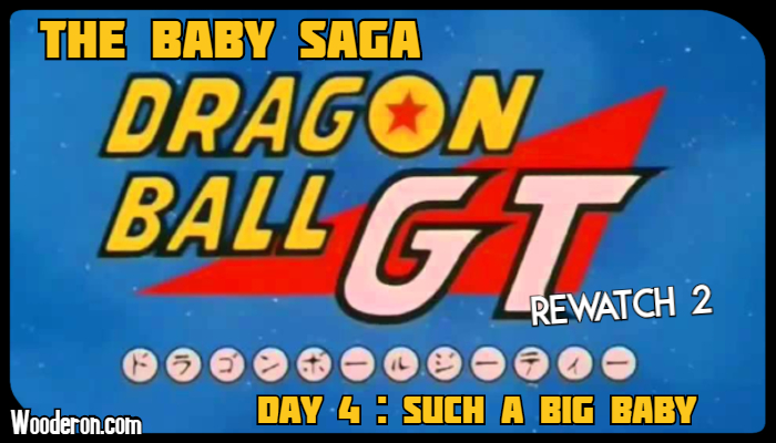 Dragon Ball GT Rewatch Week 2: The Baby Saga – Day 4: Such a Big&nbsp;Baby