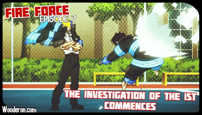 Fire Force – Episode 7: The Investigation of the 1st&nbsp;Commences