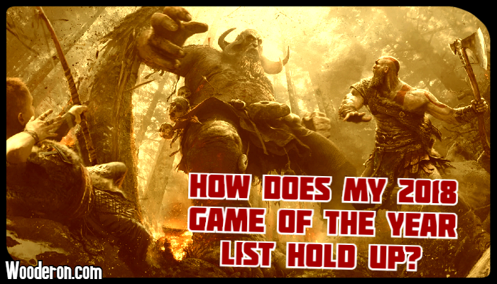 How does my 2018 Game of the Year List hold&nbsp;up?