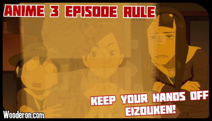 3 Episode Rule – Keep Your Hands off&nbsp;Eizouken!