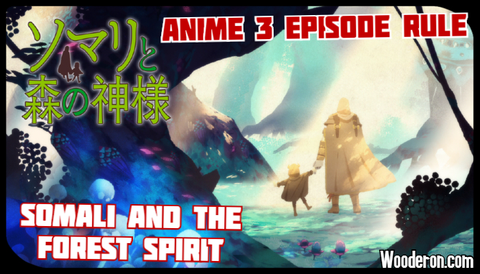 3 Episode Rule – Somali and the Forest&nbsp;Spirit