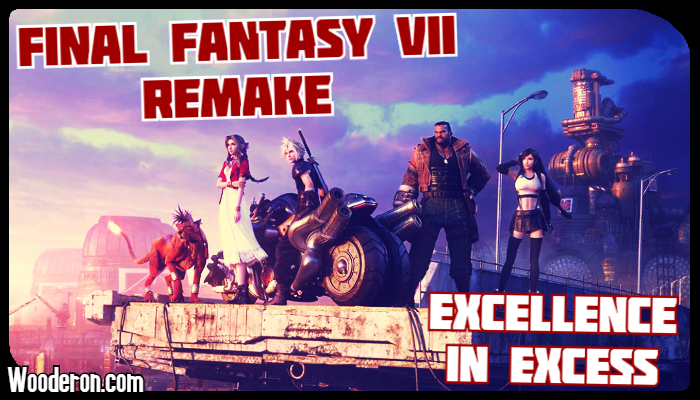Final Fantasy VII Remake – Excellence in&nbsp;Excess