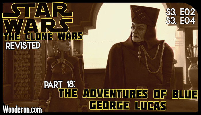 Star Wars: The Clone Wars Revisited – Part 18: The Adventures of Blue George&nbsp;Lucas