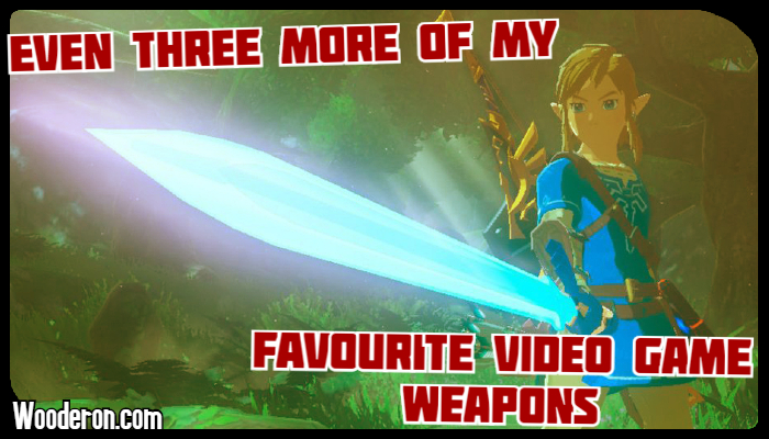 Even Three more of my Favourite Video Game&nbsp;Weapons