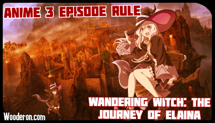 3 Episode Rule – Wandering Witch: The Journey of&nbsp;Elaina