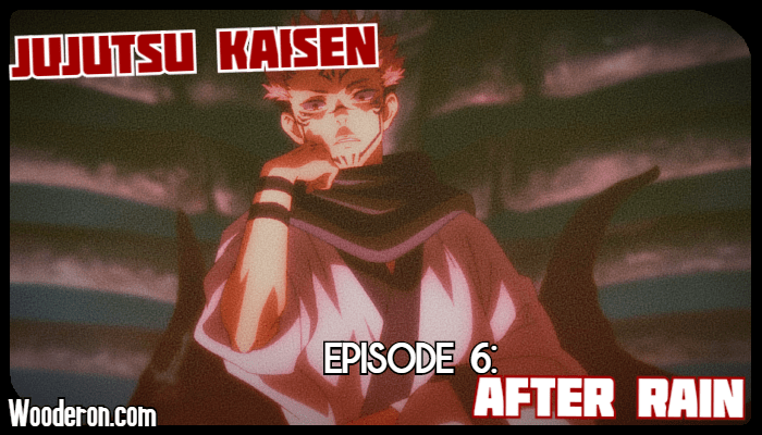 Jujutsu Kaisen – Episode 6 Review: After&nbsp;Rain