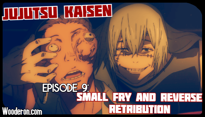 Jujutsu Kaisen – Episode 9 Review: Small Fry and Reverse&nbsp;Retribution