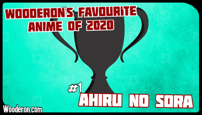 Wooderon’s Favourite Anime of 2020 –&nbsp;#1