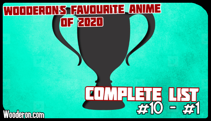 Wooderon’s Favourite Anime of 2020 – Complete&nbsp;List