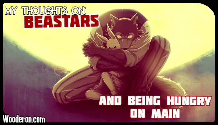 Beastars and being hungry on&nbsp;main