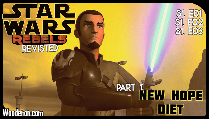 Star Wars: Rebels Revisited – Part 1: New Hope&nbsp;Diet