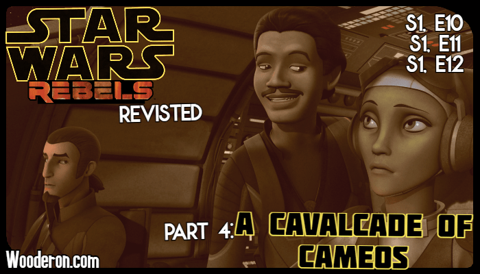 Star Wars: Rebels Revisited – Part 4: A Cavalcade of&nbsp;Cameos