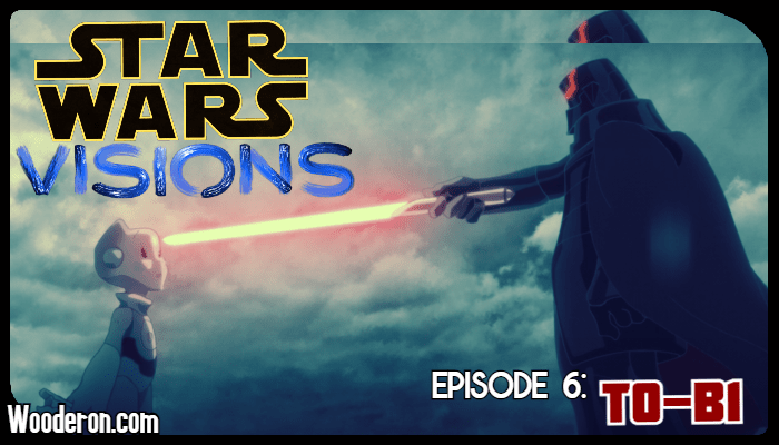 Star Wars Visions Reviews – Episode 6:&nbsp;T0-B1