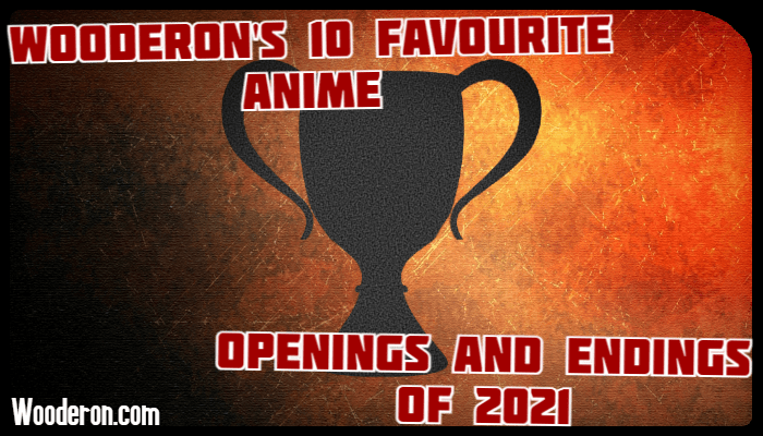 Wooderon’s 10 Favourite Anime Openings and Endings of&nbsp;2021