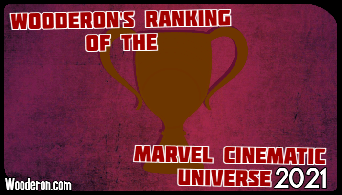 Wooderon’s Ranking of the Marvel Cinematic Universe&nbsp;2021