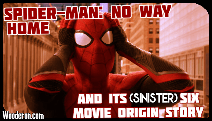Spider-Man: No Way Home and its (Sinister) Six Movie Origin&nbsp;Story