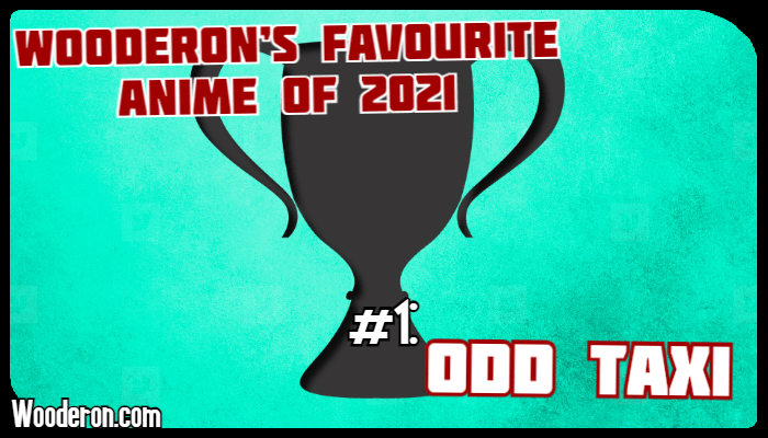 Wooderon’s Favourite Anime of 2021 – #1: Odd&nbsp;Taxi
