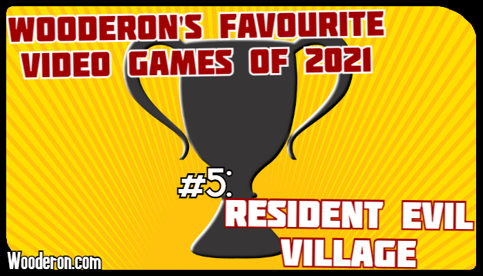 Wooderon’s Favourite Video Games of 2021 – #5: Resident Evil&nbsp;Village